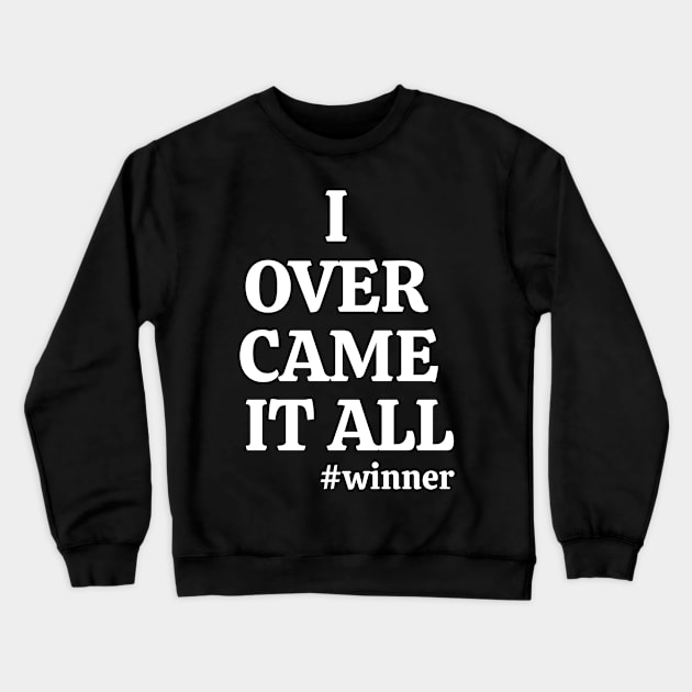 I overcame it all Crewneck Sweatshirt by happieeagle